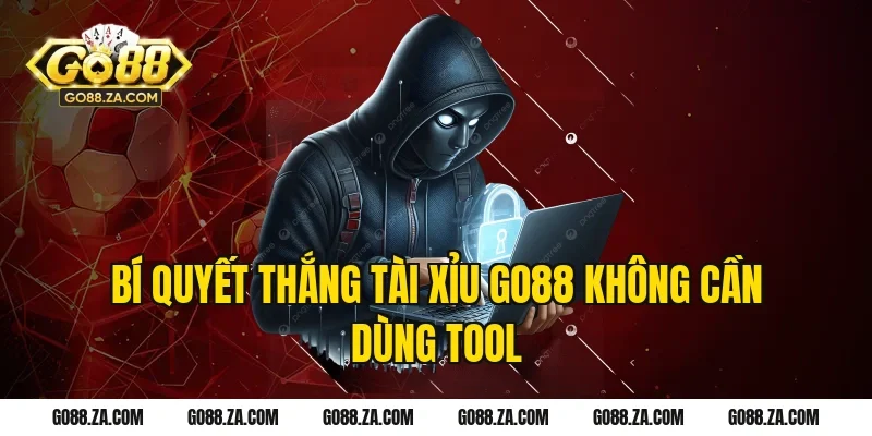 Bí Quyết Thắng Tài Xỉu Go88 Không Cần Dùng Tool