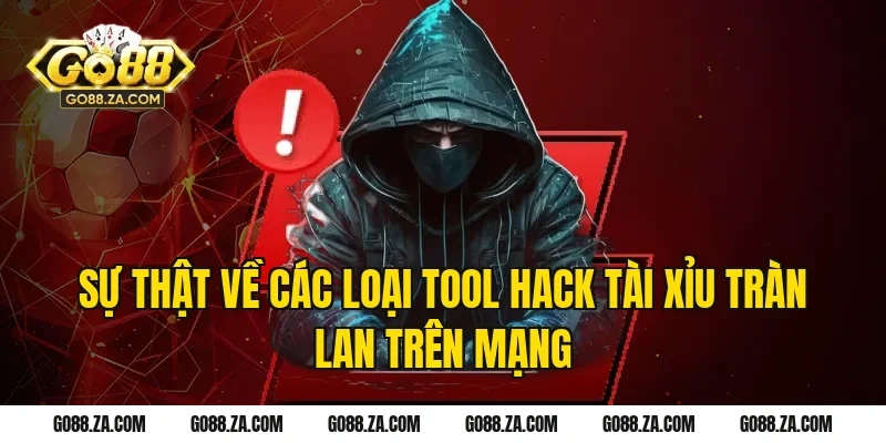 Sự Thật Về Các Loại Tool Hack Tài Xỉu Tràn Lan Trên Mạng