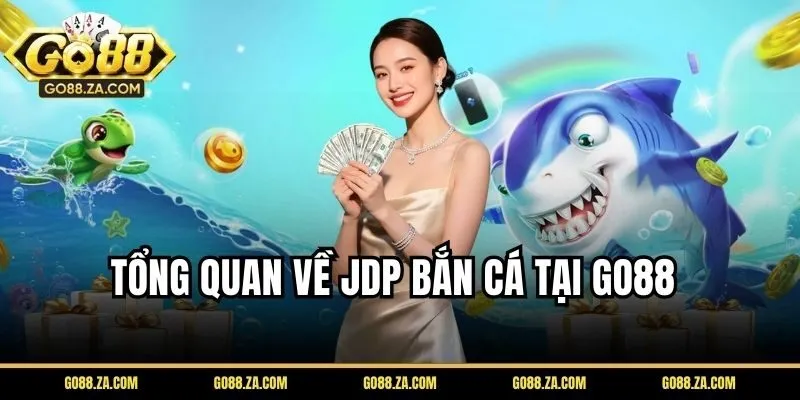 JDP bắn cá là gì? Sức hút của sảnh săn thưởng thế hệ mới
