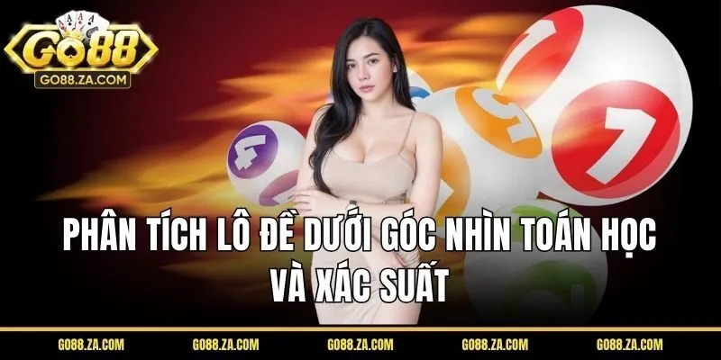 Phân tích lô đề dưới góc nhìn toán học và xác suất